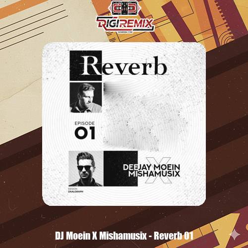 دانلود ریمیکس دیجی معین و میشاموزیکز ریورب 1