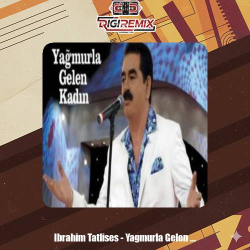 دانلود آهنگ ابراهیم تاتلیسس یاغمورلا گلن کادین