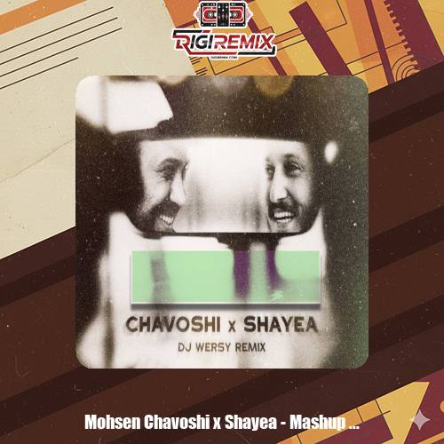 دانلود ریمیکس شایع و محسن چاوشی مشاپ دیجی ورسی