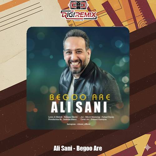 دانلود آهنگ علی سانی بگو آره