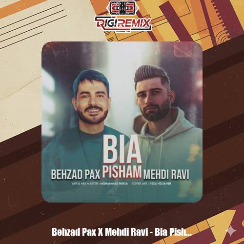دانلود آهنگ بهزاد پکس و مهدی راوی بیا پیشم