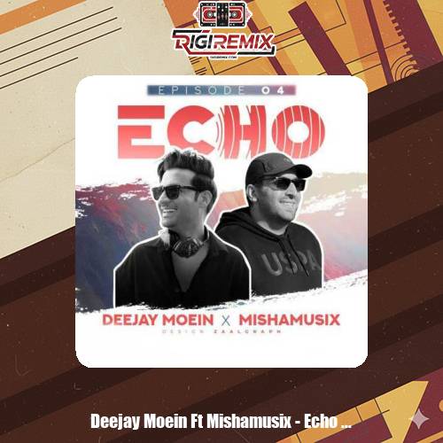 دانلود آهنگ دیجی معین و میشاموزیکز پادکست اکو 4
