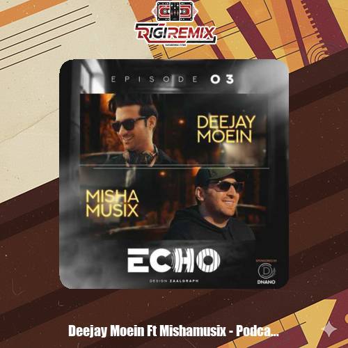 دانلود آهنگ دیجی معین و میشاموزیکز ریمیکس اکو 3