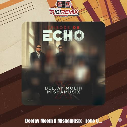 دانلود آهنگ دیجی معین و میشاموزیکز ریمیکس اکو 8