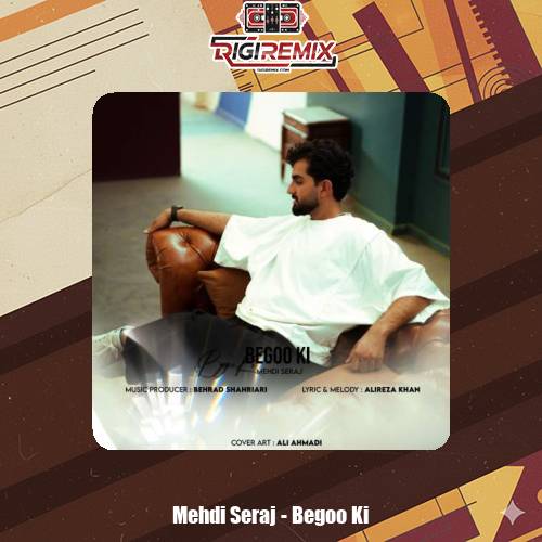 دانلود آهنگ مهدی سراج بگو کی