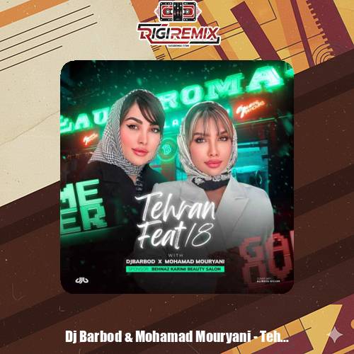 دانلود پادکست دیجی باربد و محمد موریانی پادکست تهران فیت ۱۸