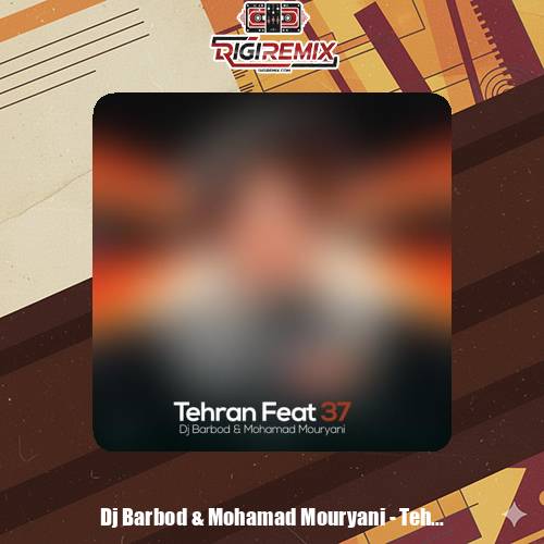 دانلود پادکست دیجی باربد و محمد موریانی ریمیکس تهران فیت ۳۷